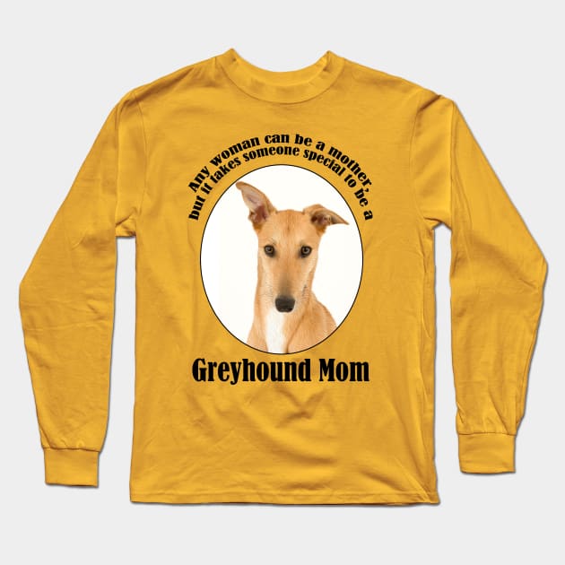 Greyhound Mom Long Sleeve T-Shirt by You Had Me At Woof